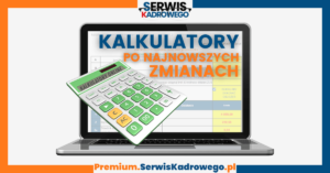 Kalkulatory online dla kadr i płac po najnowszych zmianach